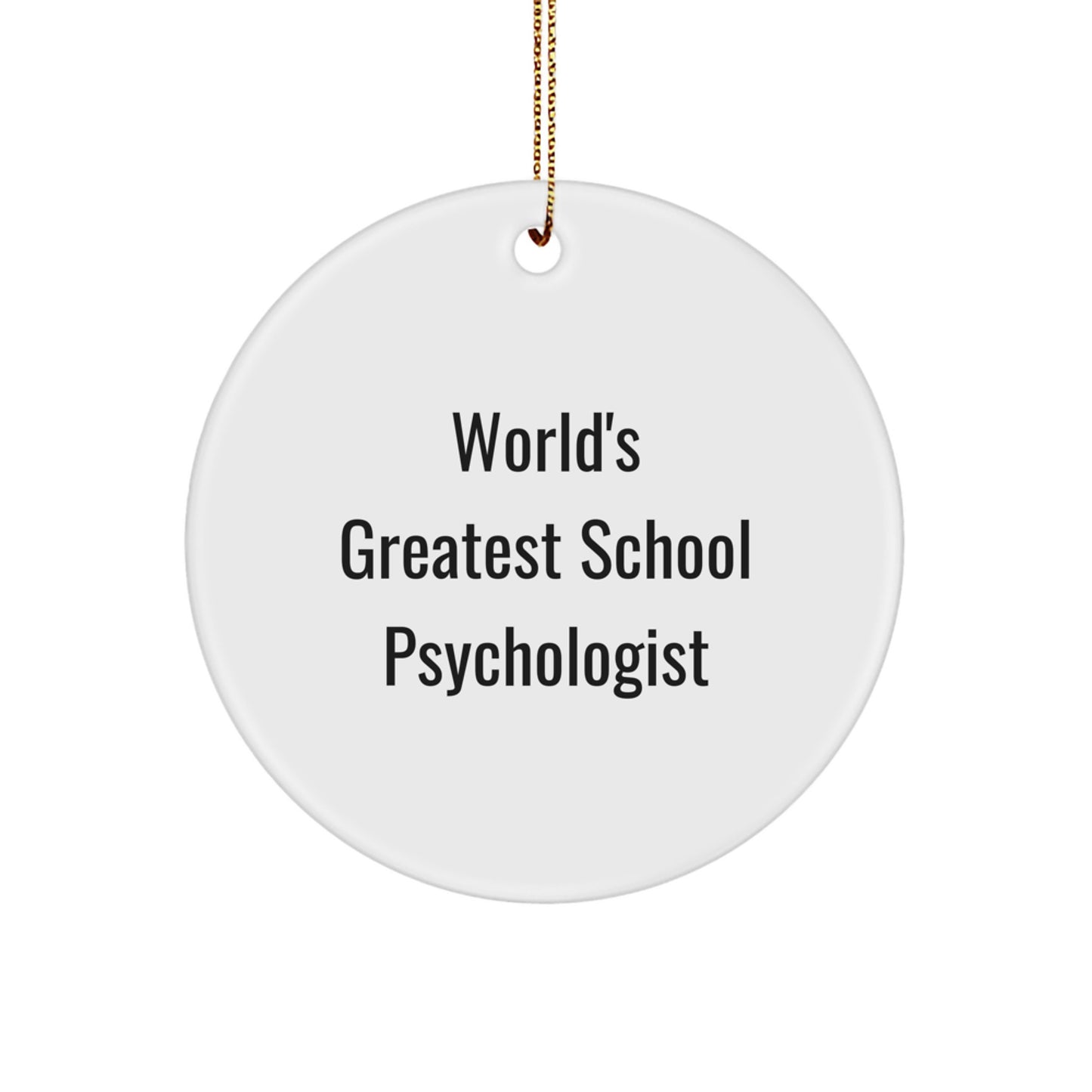 Funny Gifts from Men to School Psychologist - Best Inspirational Quote Circle Ornament for Christmas Unique Gifts - World's Greatest School Psychologist MDF Ornament - Image 1