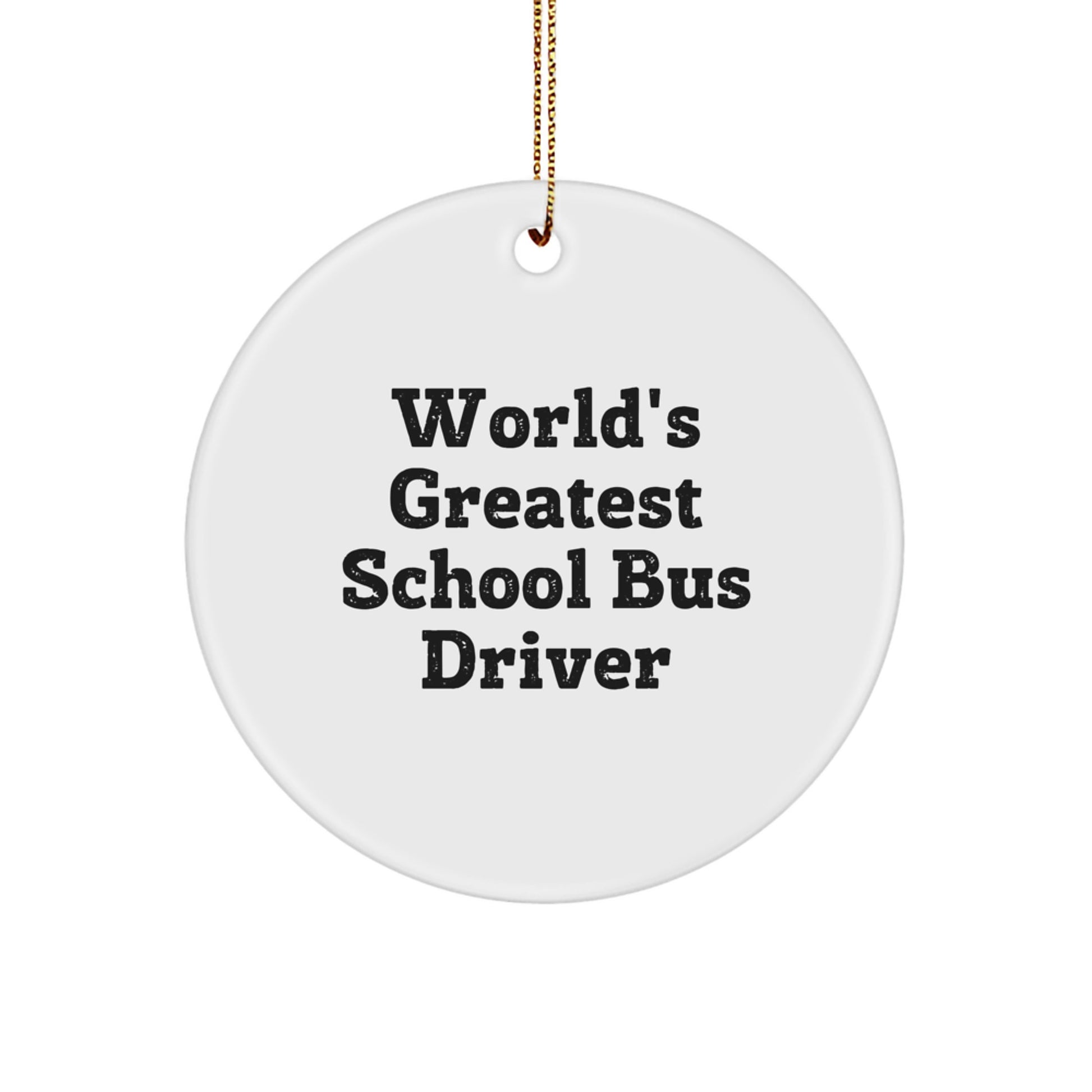 Funny Quote Gifts for School Bus Driver, World's Greatest School Bus Driver Circle Ornament, Unique Christmas Unique Gifts from Friends to School Bus Driver - Image 1