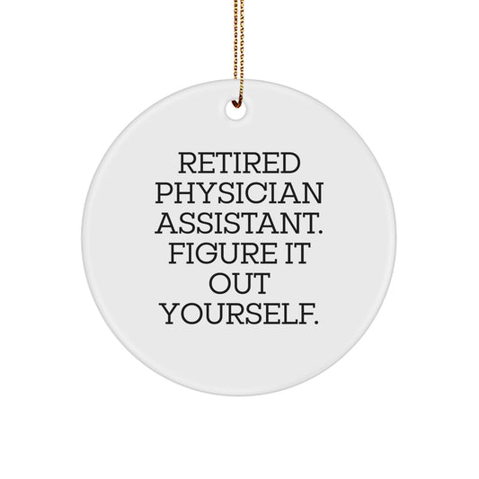 Funny Gift for Physician Assistant, Christmas Unique Circle Ornament for Friends or Family 'Figure It Out Yourself' Quote - Image 1