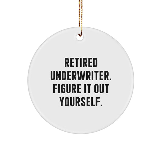 Funny Underwriter Gifts from Men to Women Friends, 'Retired Underwriter. Figure It Out Yourself.' Christmas Unique Circle Ornament for Office Decor - Image 1