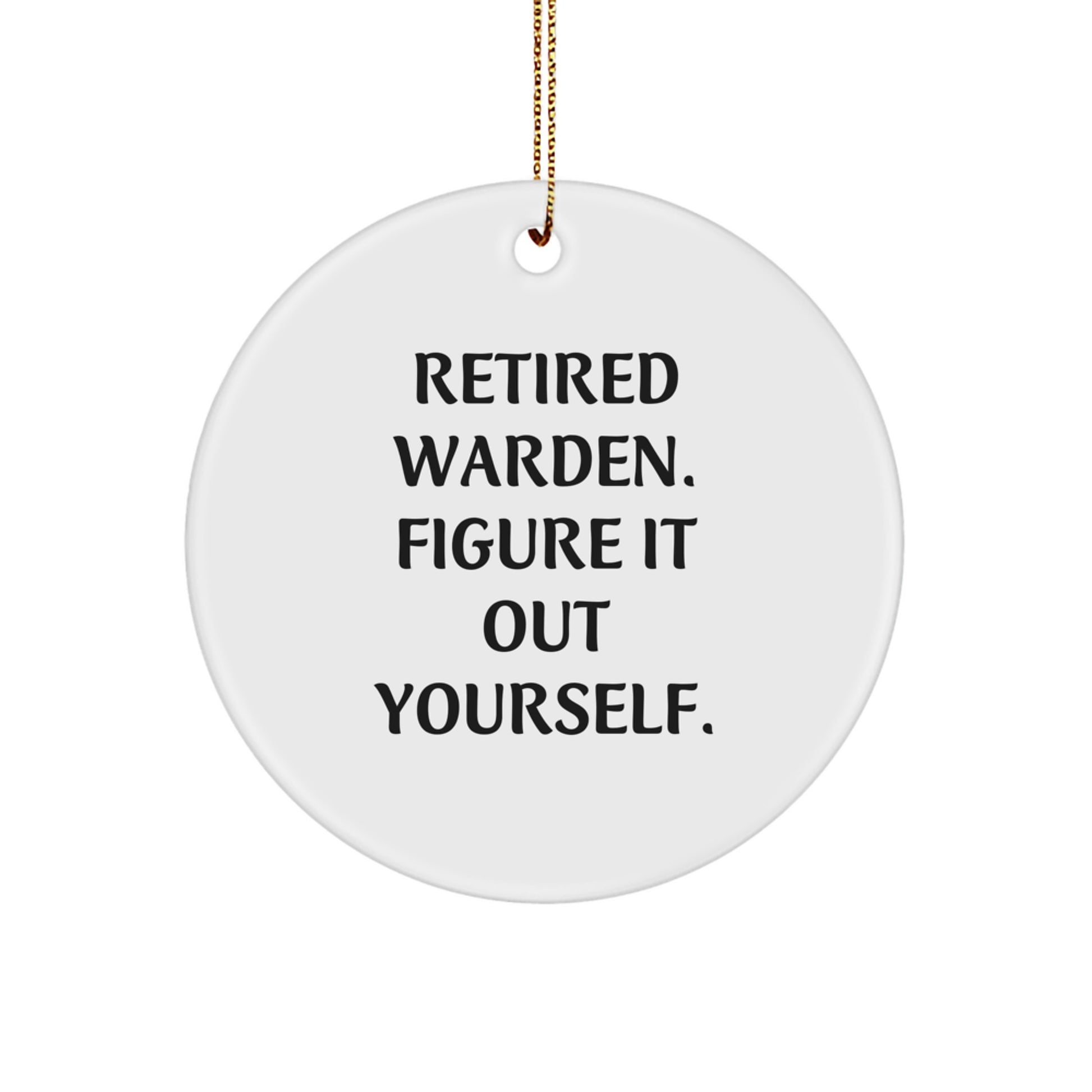 Warden Gifts from Men for Christmas Unique Circle Ornament - 'Figure It Out Yourself' Quote - Image 1