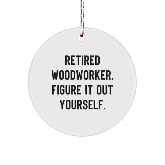 Funny Woodworker Christmas Circle Ornament Gifts for Men from Woodworkers, Unique Woodworker Christmas Unique Gifts, Woodworker Figur It Out Yourself Circle Ornaments - Image 1