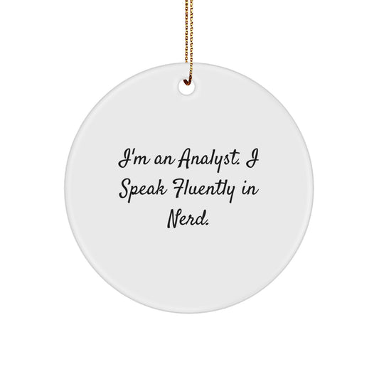 Funny Analyst Circle Ornament Gifts from Family to Men Women Friends Coworkers, I'm An Analyst. I Speak Fluently In genius. Christmas Unique Gifts for Analyst Friends - Image 1