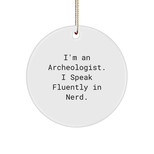 Archeologist Gifts from Friends, Circle Ornament with Funny Quote, Christmas Unique Presents for Men, Women, Family - Image 1