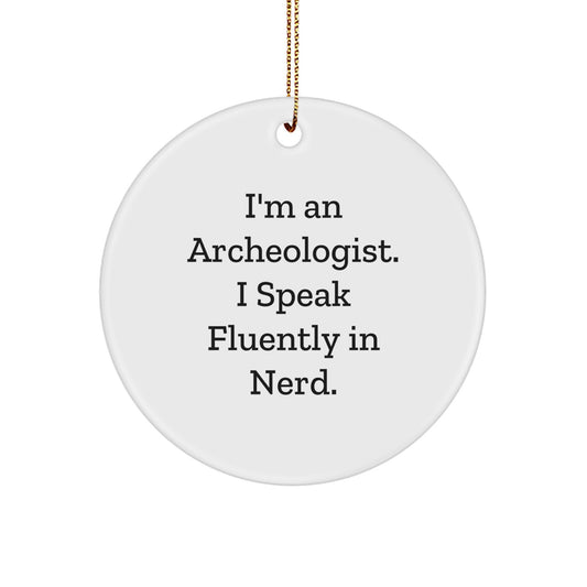 Funny Archeologist Gifts, I'm An Archeologist. I Speak Fluently In genius. Circle Ornament, Christmas Unique Presents for Friends, Family, Coworkers, and Loved Ones - Image 1