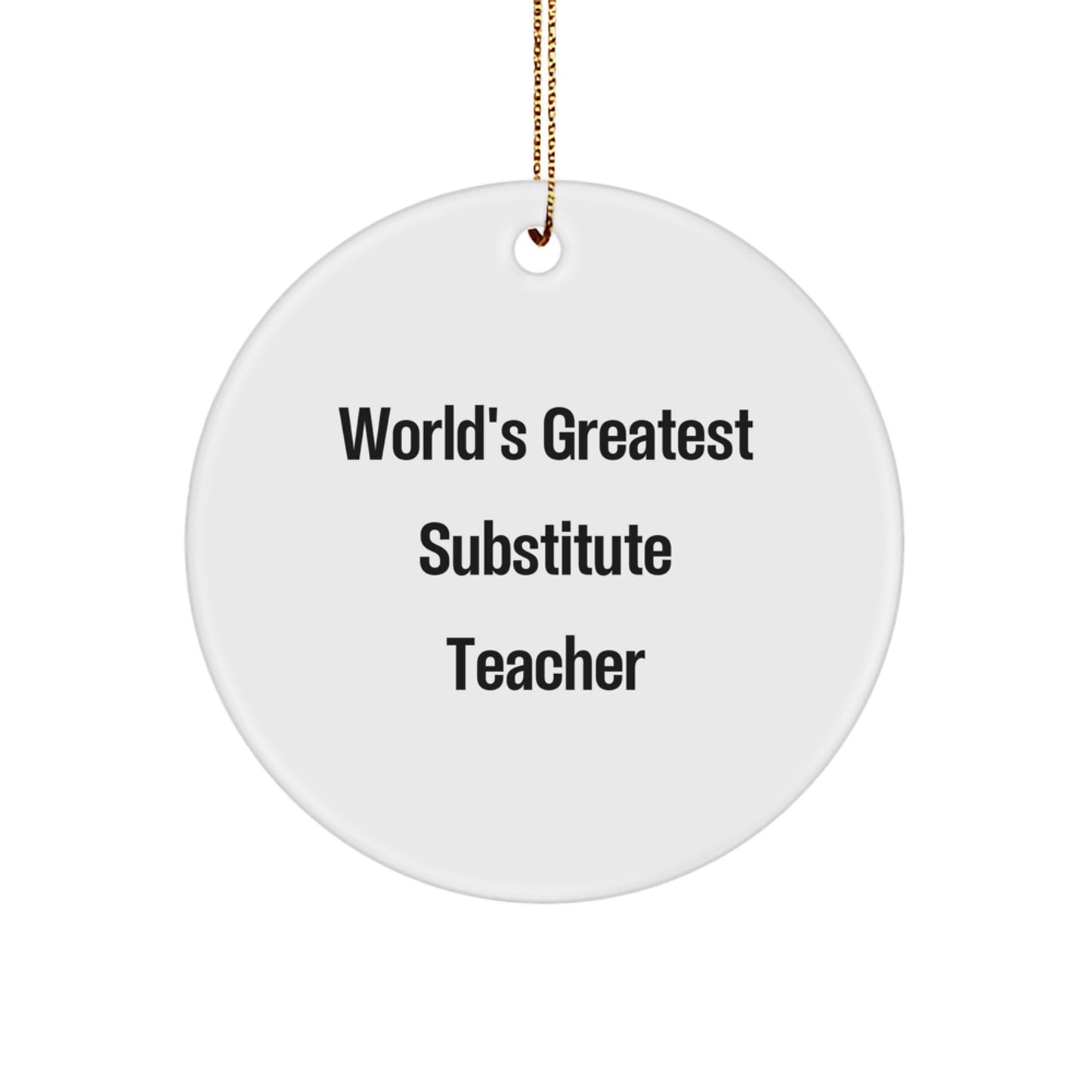 Funny World's Greatest Substitute Teacher Christmas Unique Gifts from Friends with Circle Ornament for Substitute Teacher - Image 1