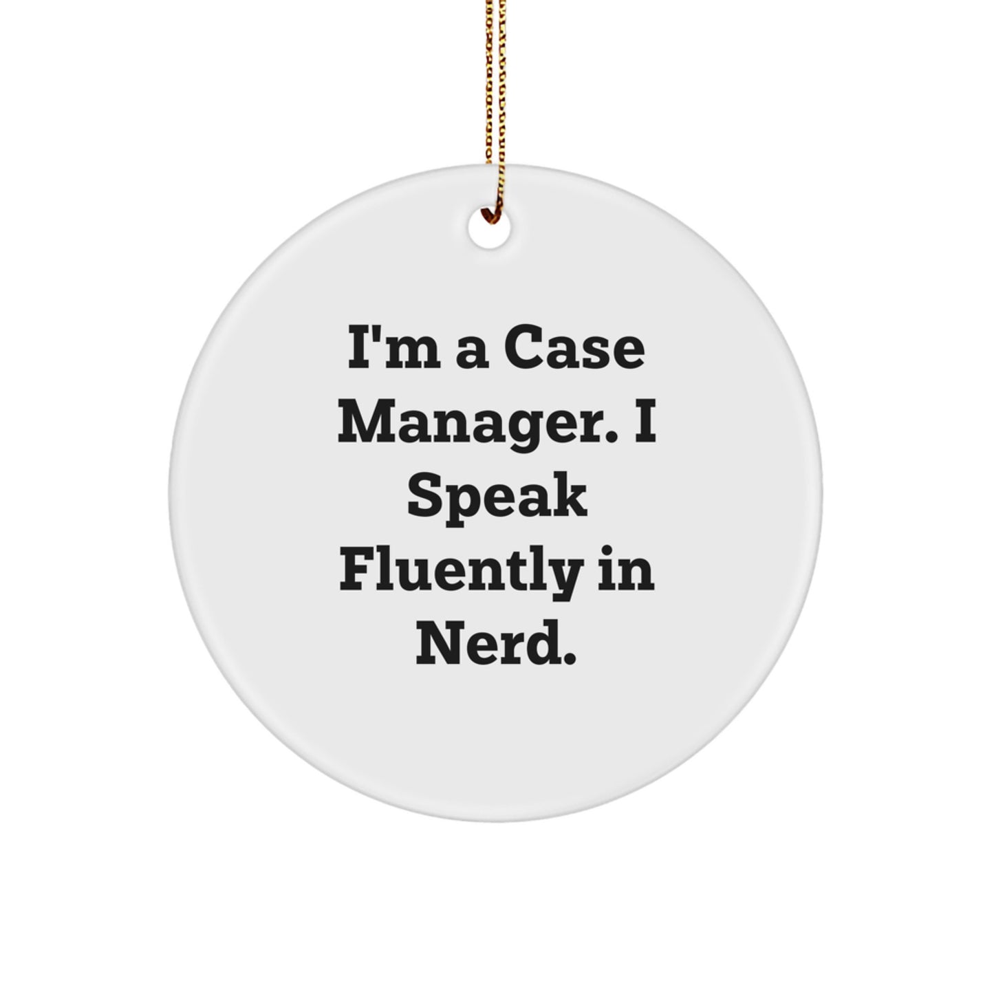 Funny Circle Ornaments for Case Manager Gifts, I'm A Case Manager. I Speak Fluently In genius., Christmas Unique Gifts from Friends, Coworkers, Family for Case Manager - Image 1