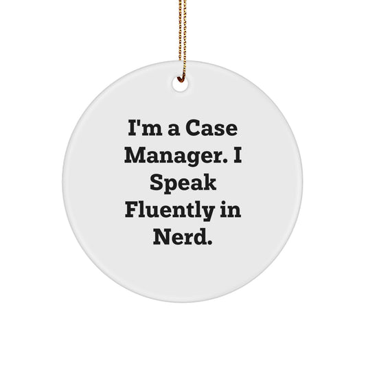 Funny Circle Ornaments for Case Manager Gifts, I'm A Case Manager. I Speak Fluently In genius., Christmas Unique Gifts from Friends, Coworkers, Family for Case Manager - Image 1