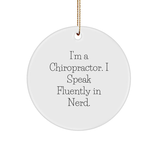 Funny Chiropractor Gifts, Gifts from Men for Chiropractor, Circle Ornament with I'm A Chiropractor. I Speak Fluently In genius. - Image 1
