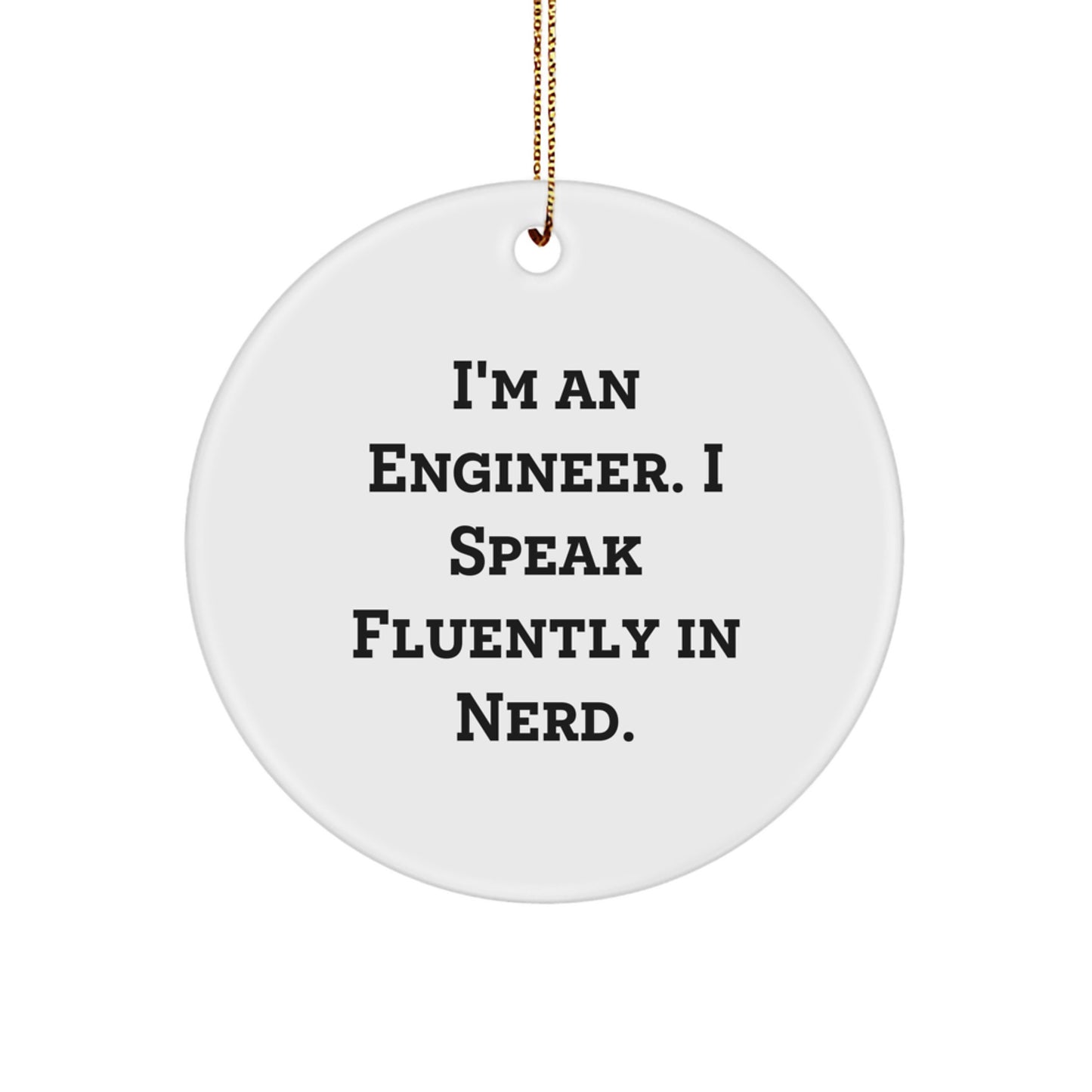 Funny Engineer Gifts from Friends and Family for Him - 'I Speak Fluently In genius.' Christmas Unique Circle Ornament - Image 1