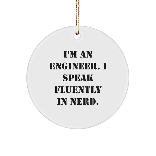 Funny Engineer Circle Ornament, 'I'm An Engineer. I Speak Fluently In genius.', Christmas Unique Gifts for Men, Women, Coworkers, Family, Friends, Engineer Friends, Engineer Gifts - Image 1