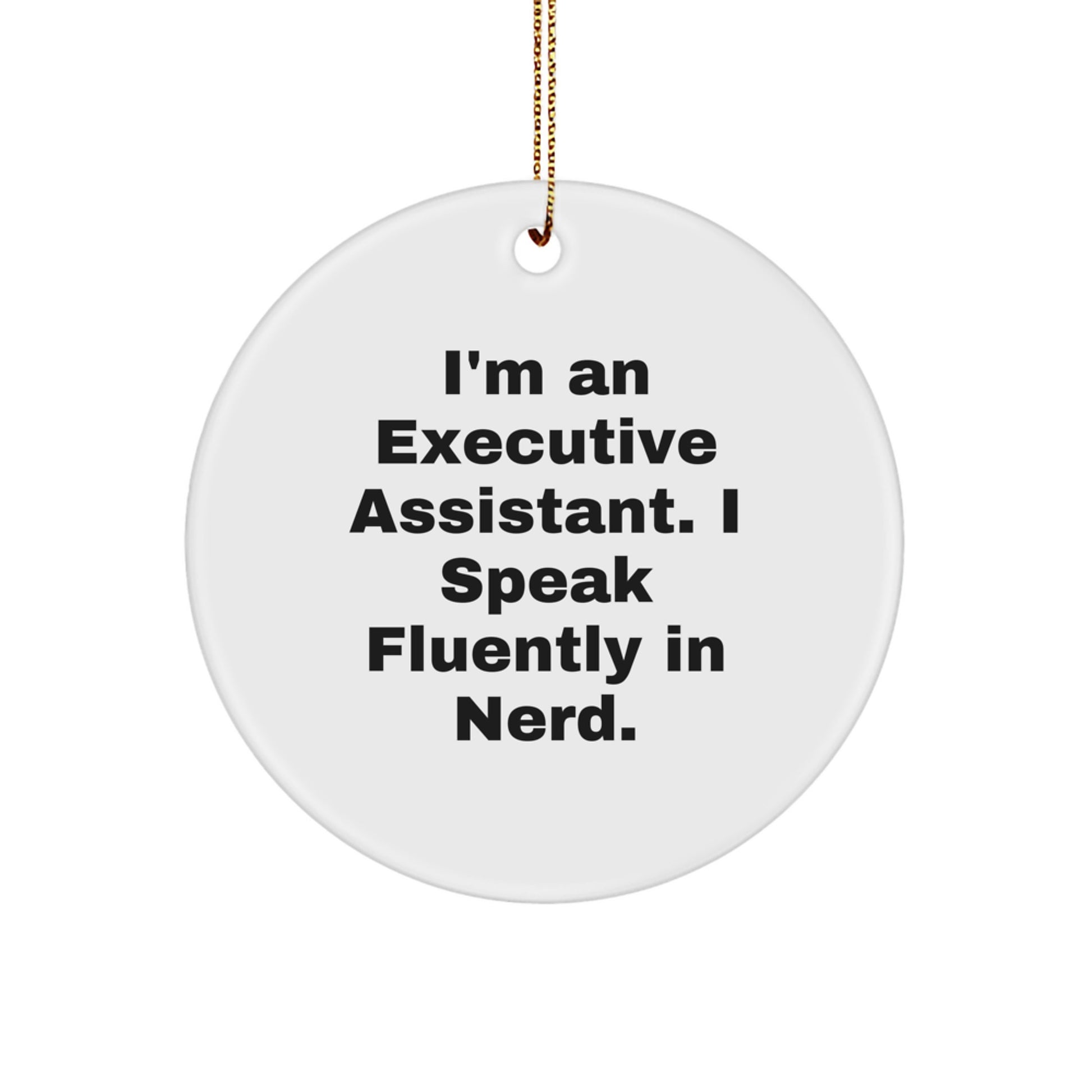 Executive Assistant Gifts, Funny Quotes Circle Ornament, I'm An Executive Assistant. I Speak Fluently In genius, Christmas Unique Gifts from Friends - Image 1