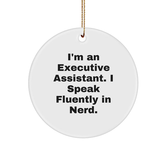 Executive Assistant Gifts, Funny Quotes Circle Ornament, I'm An Executive Assistant. I Speak Fluently In genius, Christmas Unique Gifts from Friends - Image 1