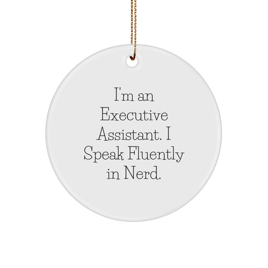 Funny Executive Assistant Gifts from Friends - I'm An Executive Assistant. I Speak Fluently In genius. Circle Ornament for Christmas Unique Decorations - Image 1