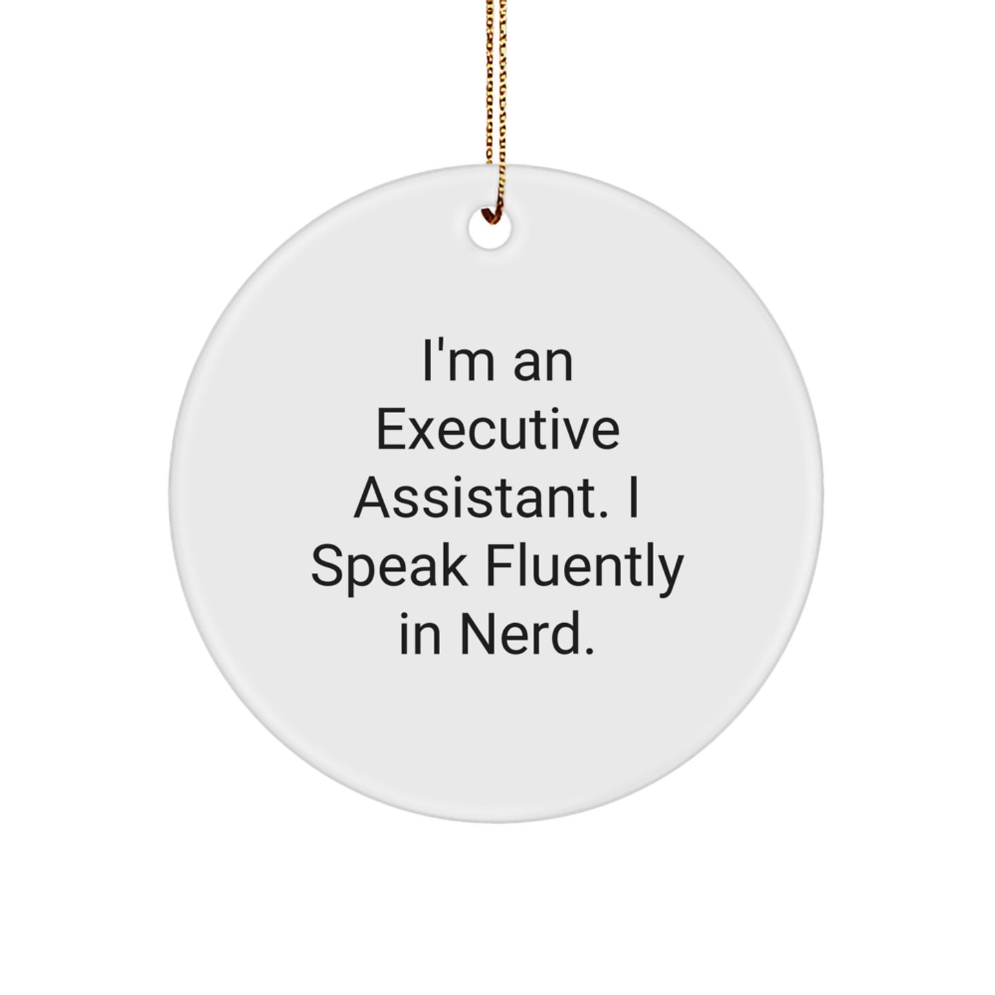 Christmas Unique Gifts for Executive Assistant - 'I'm An Executive Assistant. I Speak Fluently In genius.' Circle Ornament for Men, Women, Coworkers, and Friends - Image 1