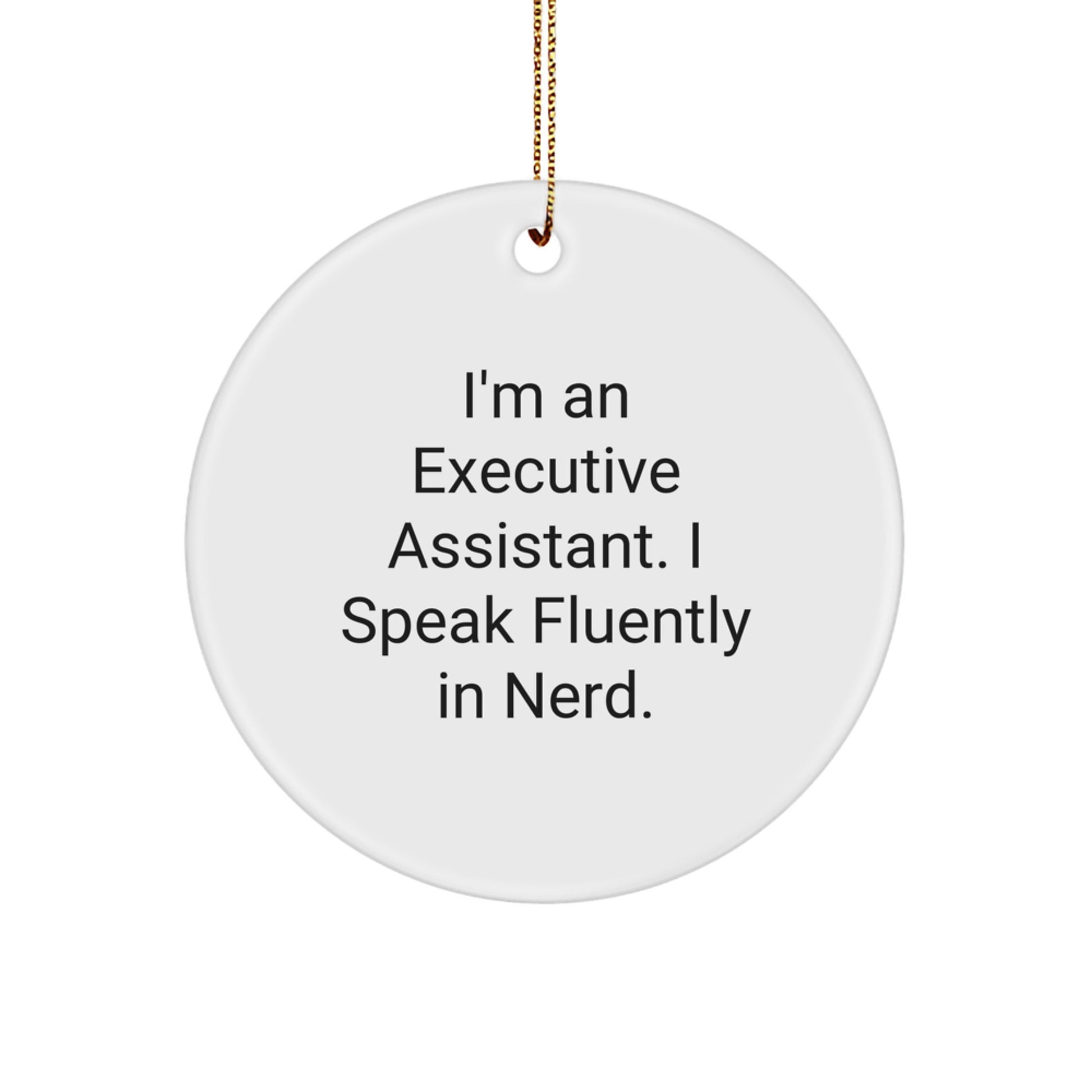 Christmas Unique Gifts for Executive Assistant - 'I'm An Executive Assistant. I Speak Fluently In genius.' Circle Ornament for Men, Women, Coworkers, and Friends - Image 1