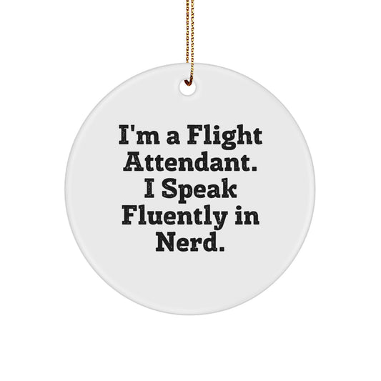 Funny Flight Attendant Gifts from Friends, Flight Attendant Christmas Unique Gifts for Flight Attendant, Circle Ornament with I'm A Flight Attendant. I Speak Fluently In genius. - Image 1
