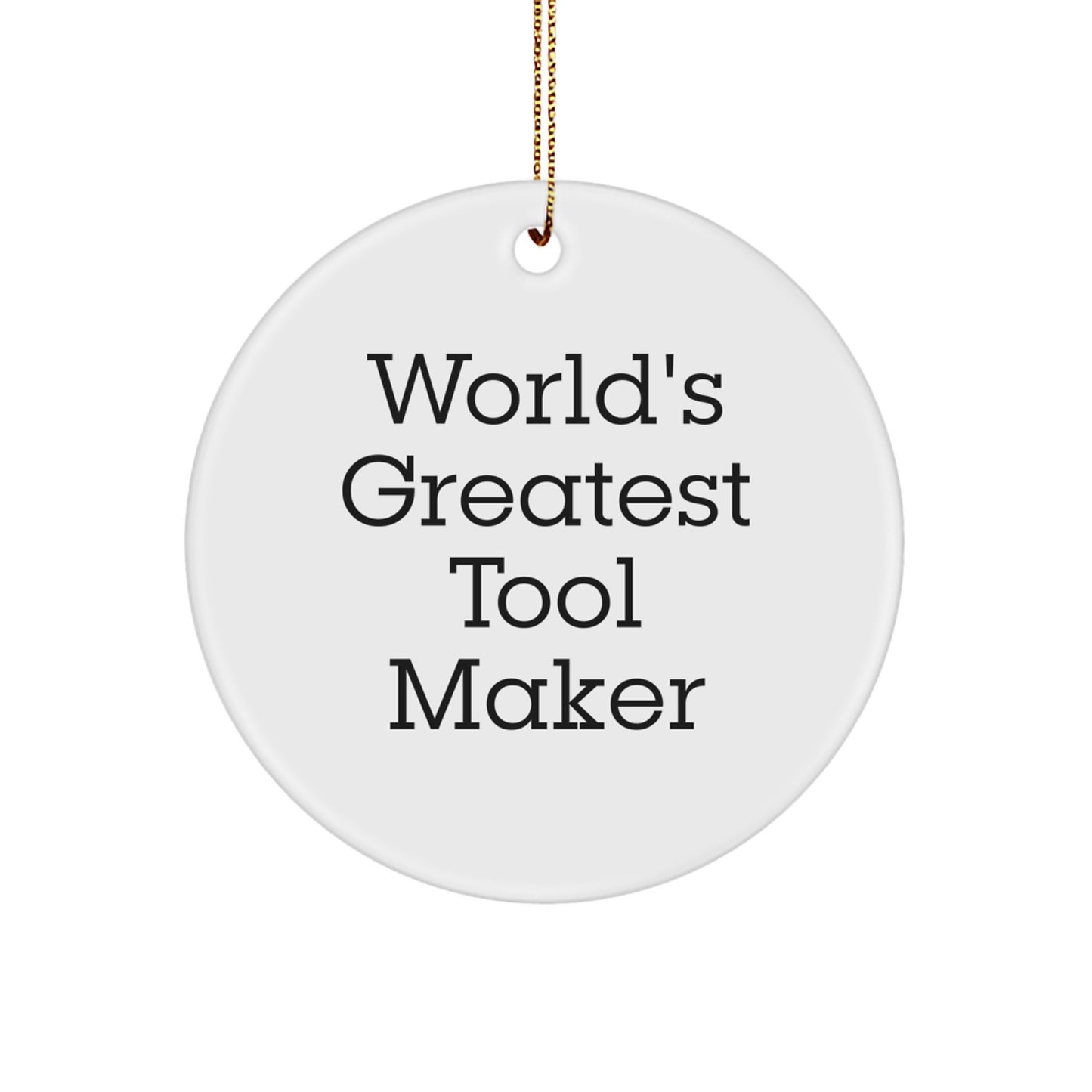 World's Greatest Tool Maker Christmas Unique Gifts from Family to Friends - Funny Circle Ornament for Tool Maker Enthusiast - Image 1