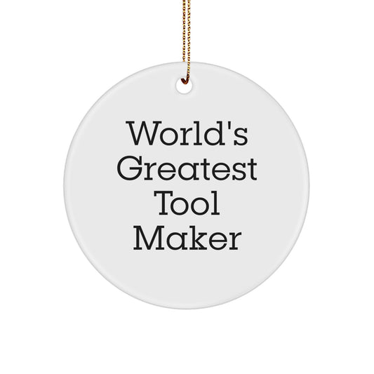 World's Greatest Tool Maker Christmas Unique Gifts from Family to Friends - Funny Circle Ornament for Tool Maker Enthusiast - Image 1