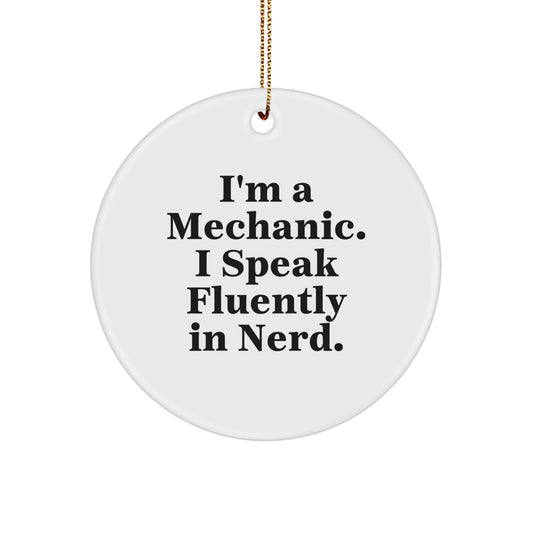 Funny Mechanic Gifts from Friends for Christmas - 'I'm A Mechanic. I Speak Fluently In genius.' Circle Ornament - Image 1