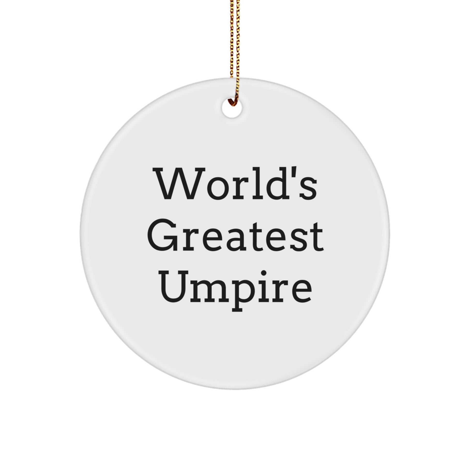 Funny Umpire Gifts from Friends, Unique Christmas Circle Ornament, 'World's Greatest Umpire' Quote, Inspirational Umpire Decor, Umpire for Him, Umpire Lover Gifts - Image 1