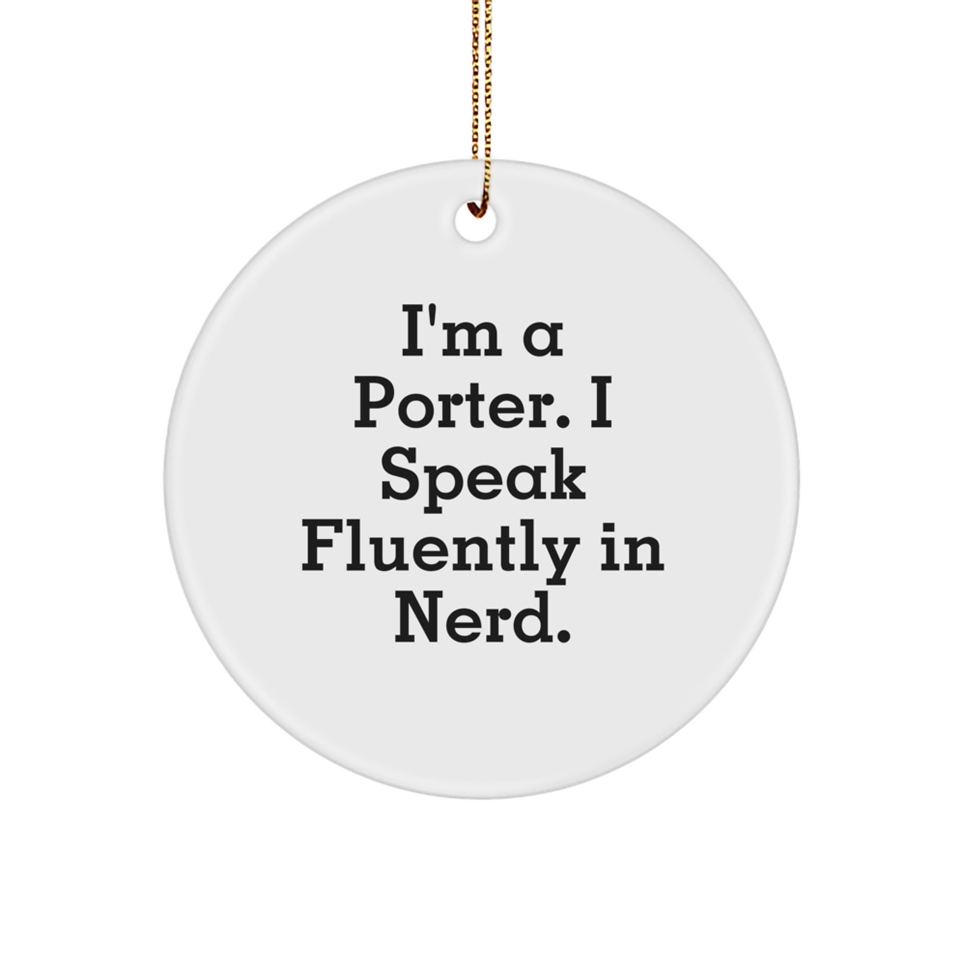 Funny Porter Gifts from Friends, Unique Circle Ornament for Porter, I'm A Porter, Speak Fluently In genius, Christmas Unique Gifts - Image 1