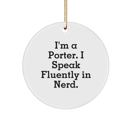Funny Porter Gifts from Friends, Unique Circle Ornament for Porter, I'm A Porter, Speak Fluently In genius, Christmas Unique Gifts - Image 1