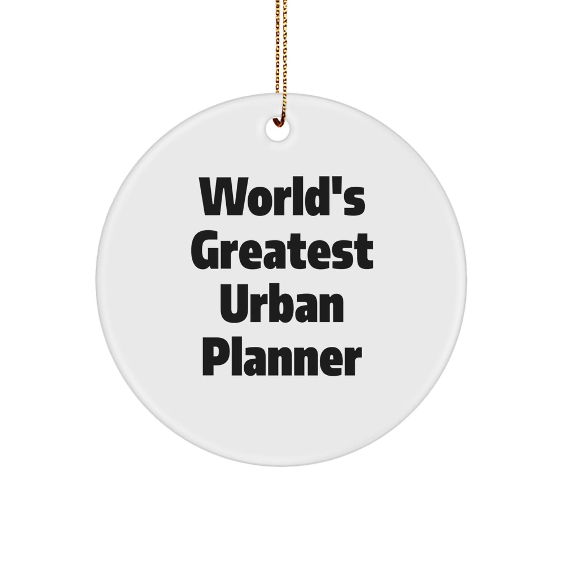 World's Greatest Urban Planner Gifts for Urban Planners - Funny Circle Ornament, Unique Christmas Unique Gifts from Friends to Family, Men or Women - Image 1