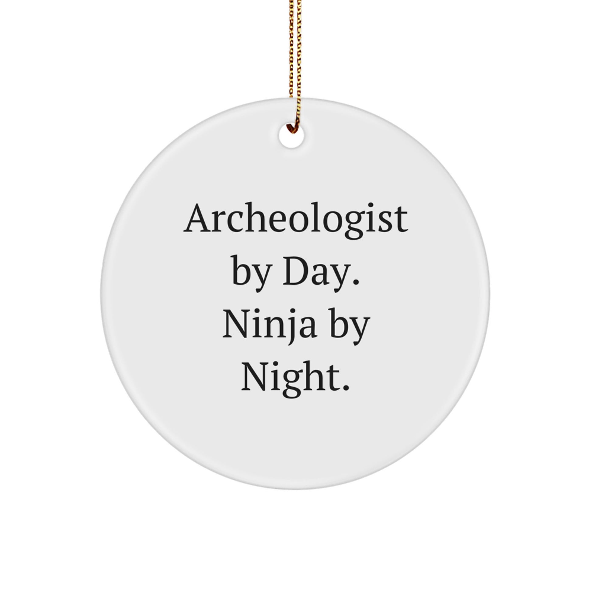 Archeologist Gifts for Men - Christmas Unique Circle Ornament - Archeologist By Day. Ninja By Night., Funny Quote, Circle Shaped Decor - Image 1
