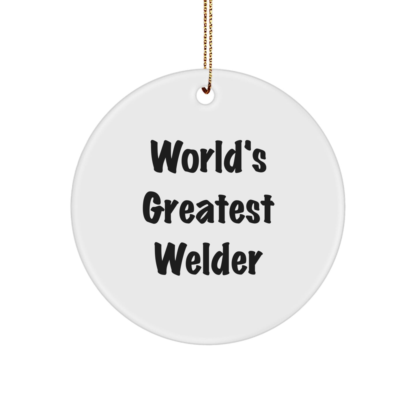 Funny 'World's Greatest Welder' Christmas Unique Gifts for Welders from Friends - Circle Ornament - Image 1