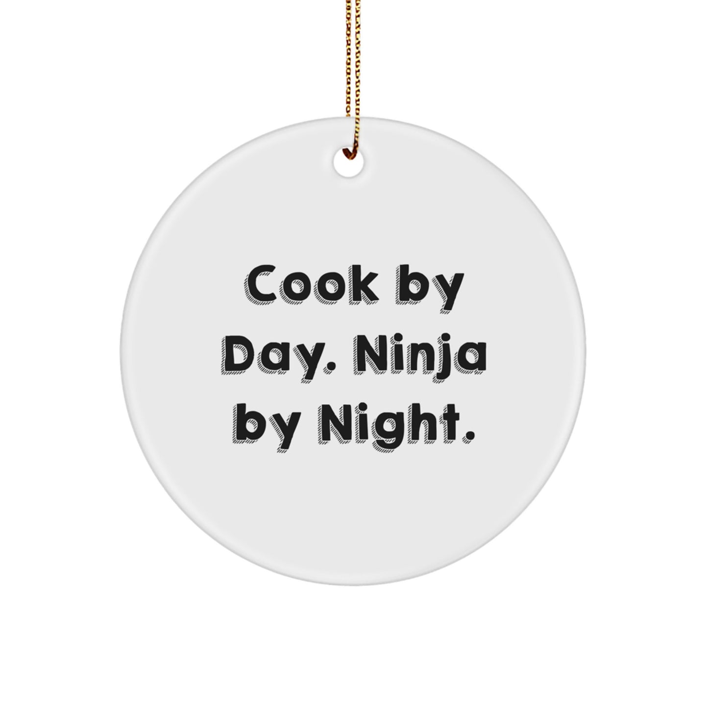 Funny Cook Gifts for Christmas, 'Cook By Day. Ninja By Night.' Circle Ornament, Unique Circle Ornament Ideas from Friends to Family - Image 1