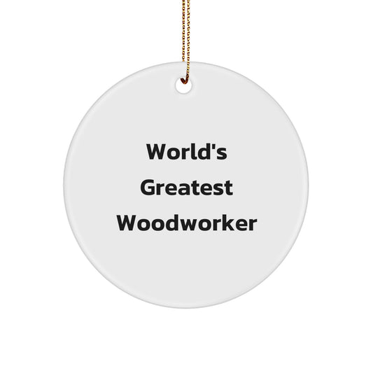 Woodworker Christmas Unique Gifts from Friends - 'World's Greatest Woodworker' Circle Ornament, Funny Christmas Decorations for Woodworker Men, Women, Friends, and Family - Image 1