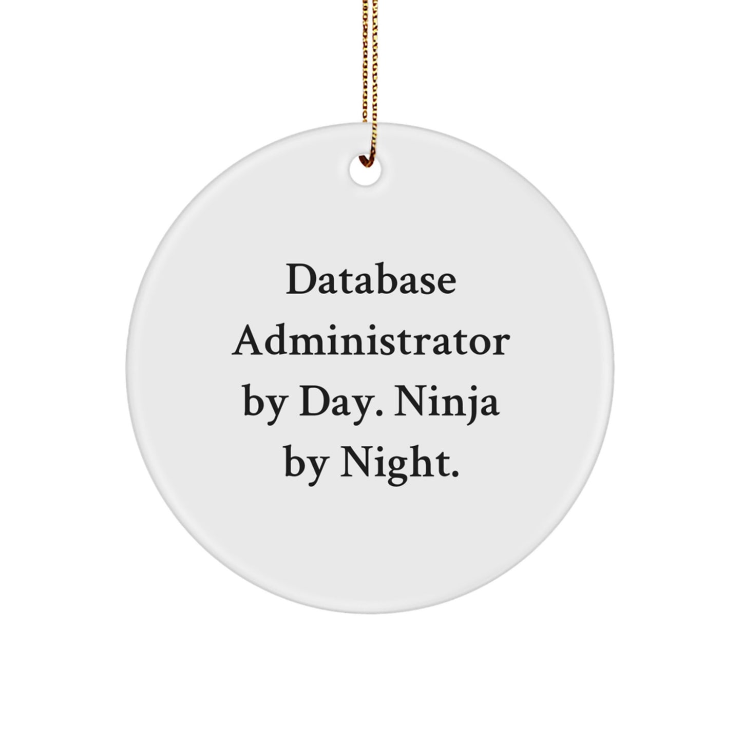 Unique Database Administrator Gifts from Friends, Funny Circle Ornament for Christmas - Database Administrator By Day, Ninja By Night. - Image 1