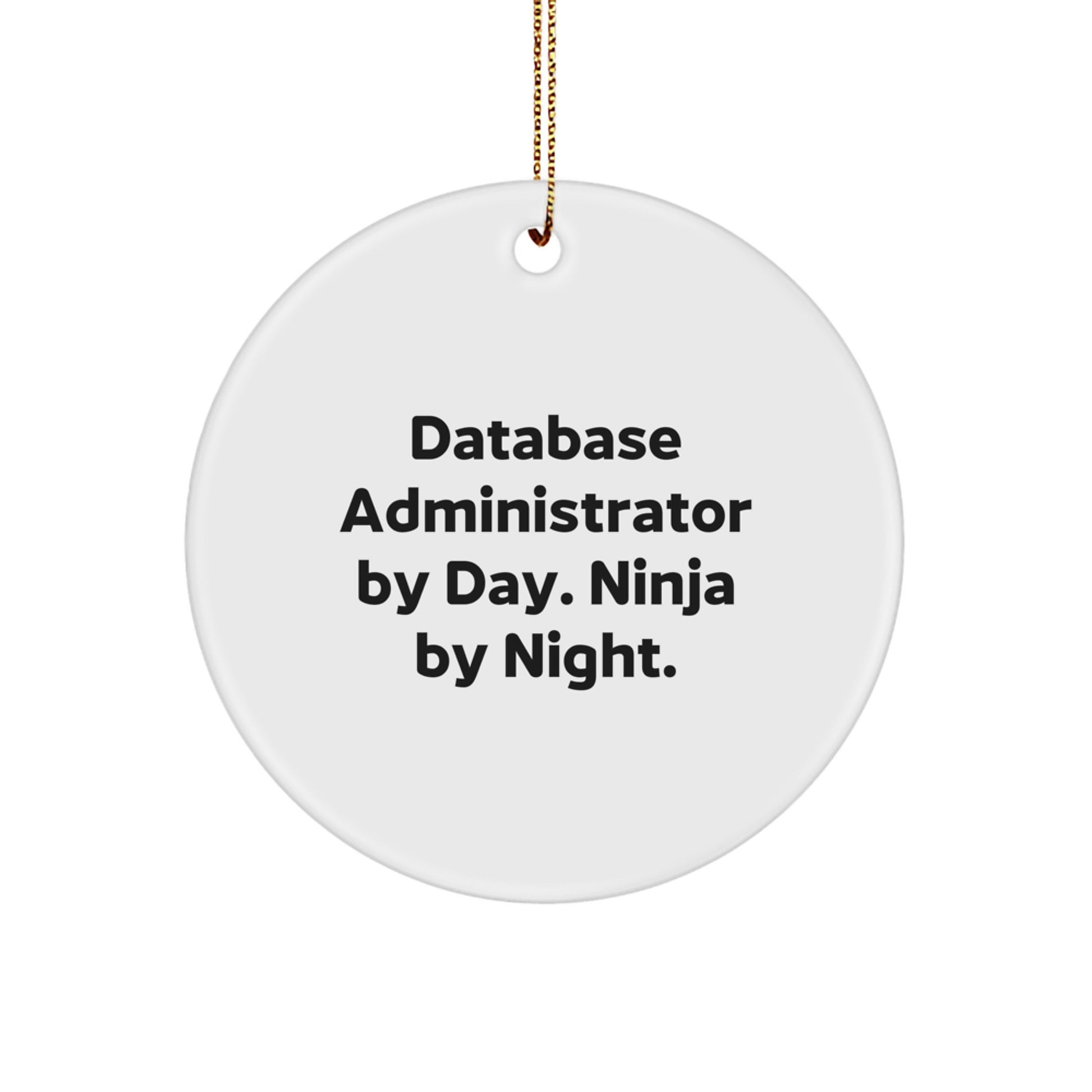 Database Administrator Gifts for Christmas - Funny Quotes Circle Ornament for DBA Friends and Family - Image 1