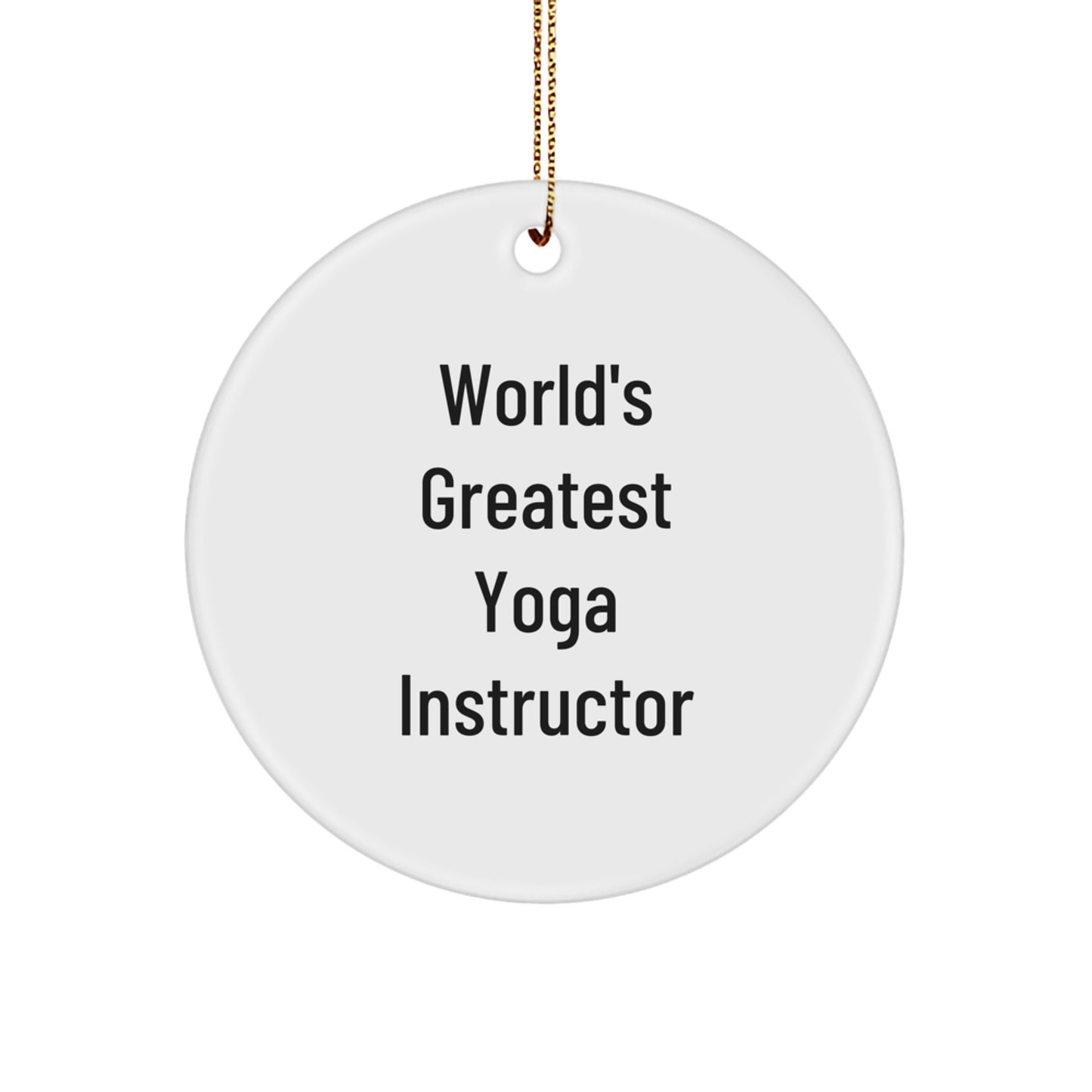 Funny Yoga Instructor Gifts from Friends for Christmas Unique Circle Ornament World's Greatest Quote - Image 1