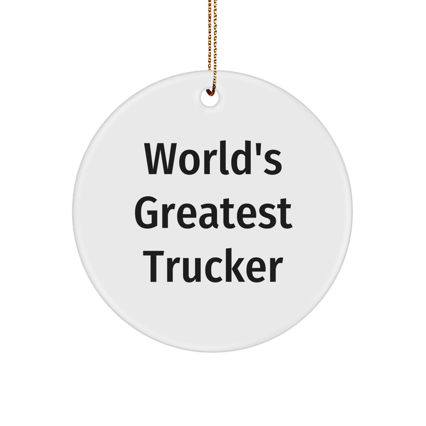 World's Greatest Trucker Gifts for Men, Funny Trucker Christmas Circle Ornament, Gifts from Friends, Gifts for Truckers - Image 1