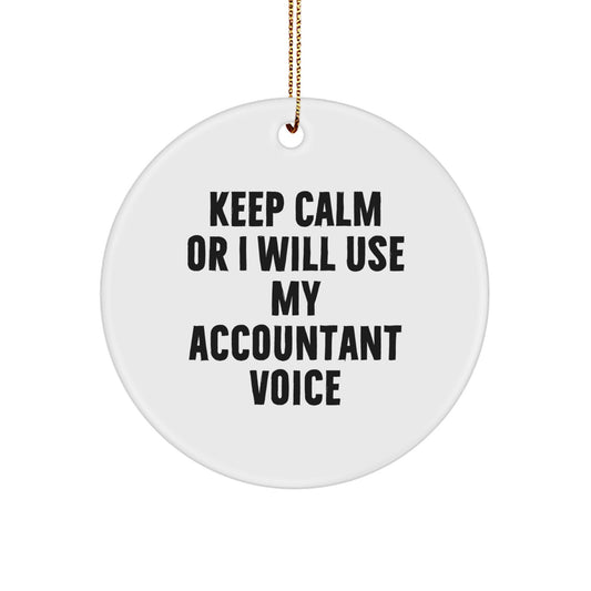 Funny Accountant Gifts for Christmas, Accountant Circle Ornament with Keep Calm Or I Will Use My Accountant Voice, Unique Gifts from Friends, Family, Coworkers, to Accountants, Men, Women - Image 1