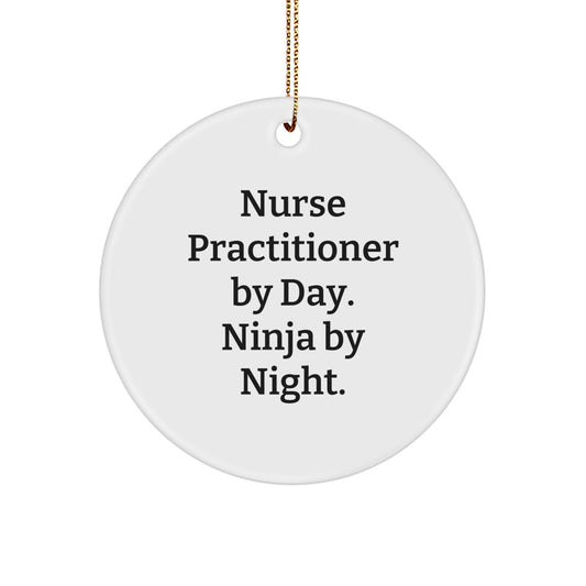 Funny Nurse Practitioner Gifts from Friends - Christmas Unique Circle Ornament by Nurse Practitioner By Day, Ninja By Night. - Image 1