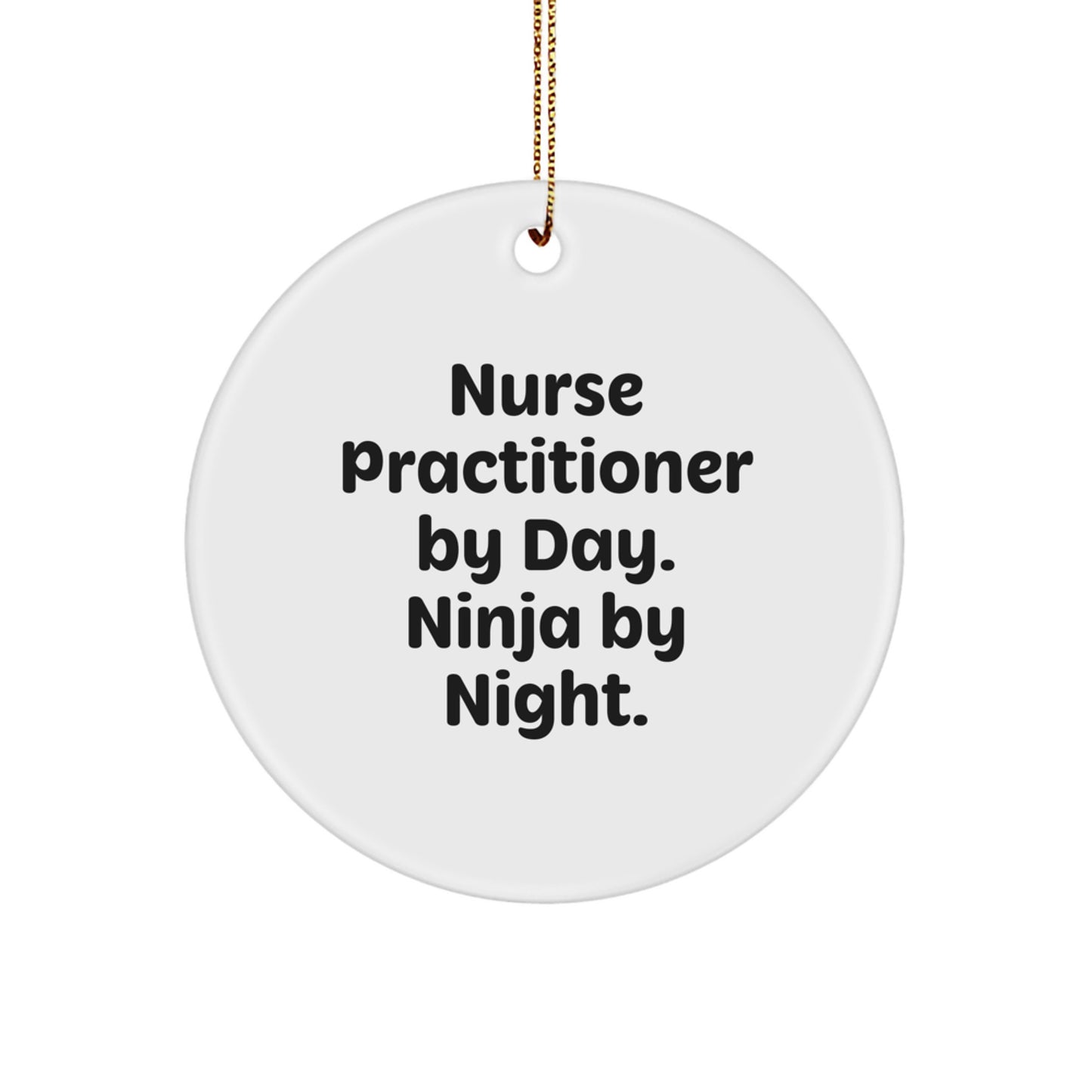Funny Nurse Practitioner Gifts, Nurse Practitioner By Day. Ninja By Night. Christmas Unique Circle Ornament Gifts from Friends to Men Women Coworkers Family - Image 1