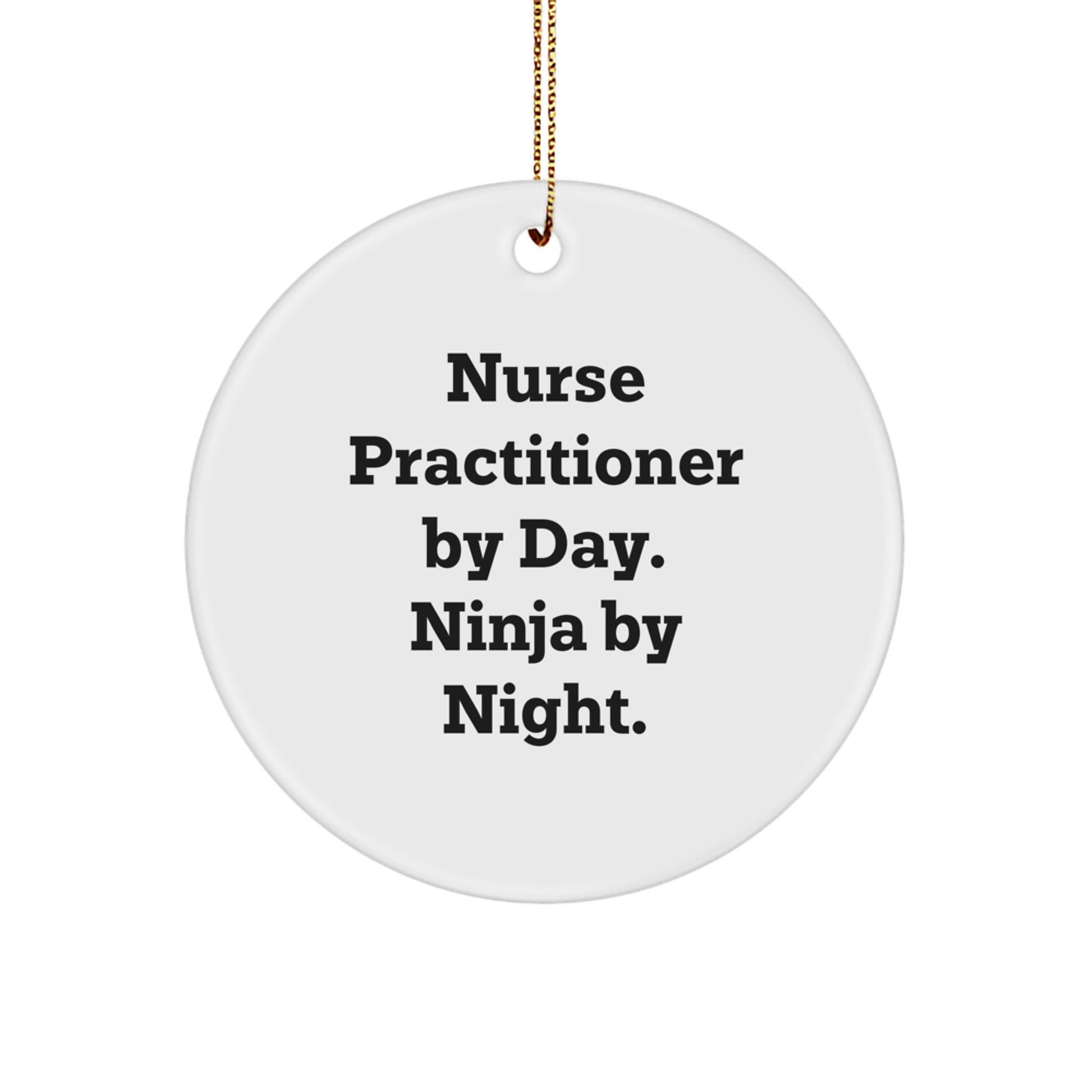 Gifts from Friends and Family for Nurse Practitioner by Day, Ninja by Night Circle Ornament - White Christmas Unique Decoration - Image 1
