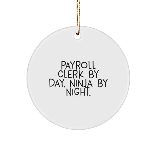 Payroll Clerk Gifts from Friends for Christmas - 'Payroll Clerk By Day. Ninja By Night.' Funny Circle Ornament, Circle Ornament for Payroll Clerk, Unique Gift for Christmas - Image 1