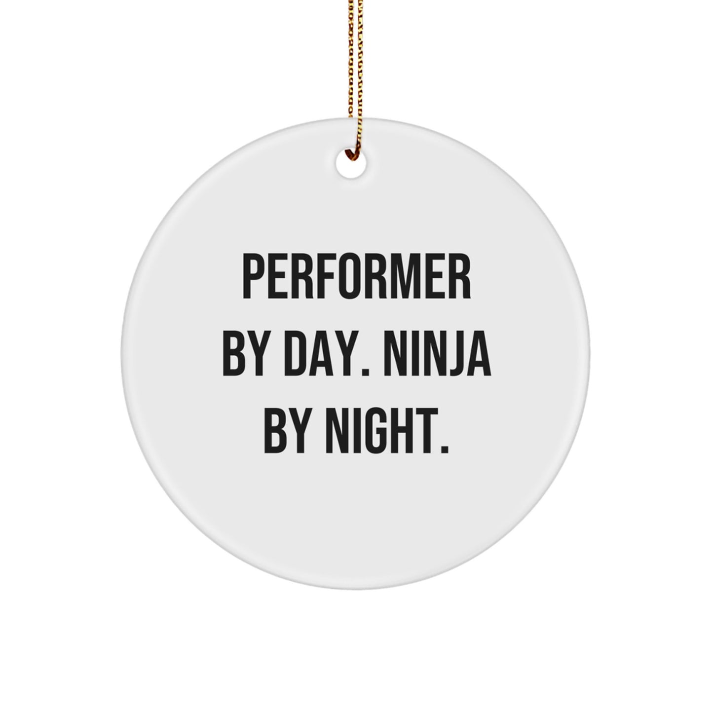 Funny Performer Gifts from Men for Christmas Unique Circle Ornament, Performer By Day Ninja By Night. - Image 1