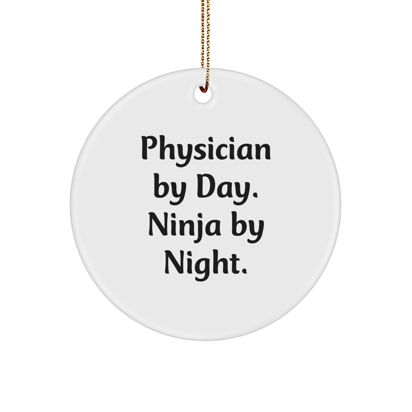 Funny Physician Gifts from Friends, Physician Circle Ornament for Christmas Unique Gifts, 'Physician By Day. Ninja By Night.' Christmas Ornament for Physician - Image 1