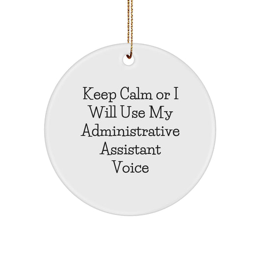 Funny Administrative Assistant Gifts Circle Ornament Keep 'Calm Or I Will Use My Administrative Assistant Voice' Christmas Unique Gifts from Friends - Image 1