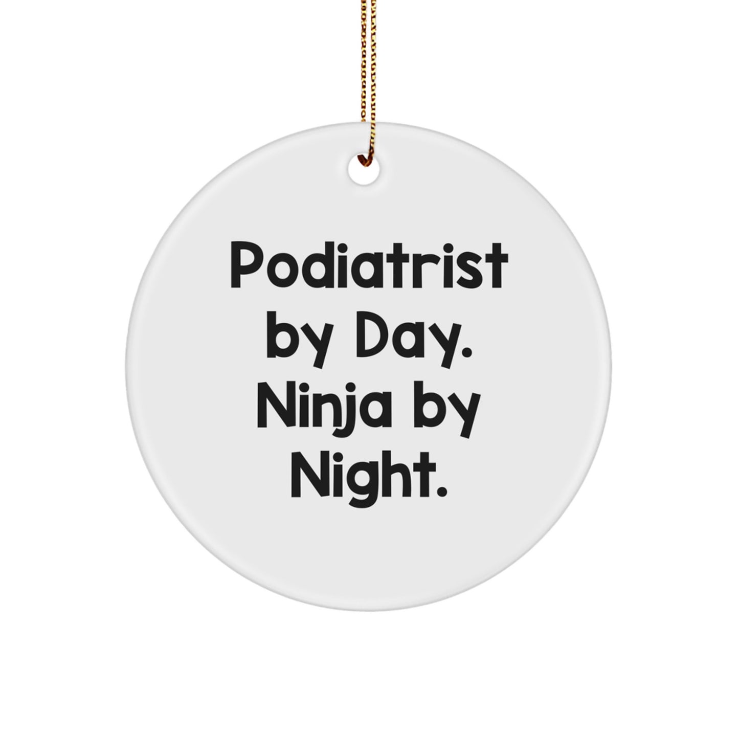 Podiatrist Circle Ornament Playful By Day Ninja By Night Friends Gift - Image 1