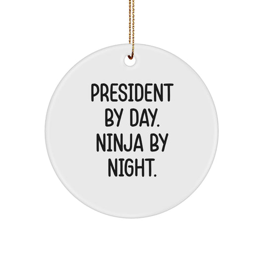 President By Day Funny Circle Ornaments Gifts from Friends for President Christmas Unique Gifts - Image 1