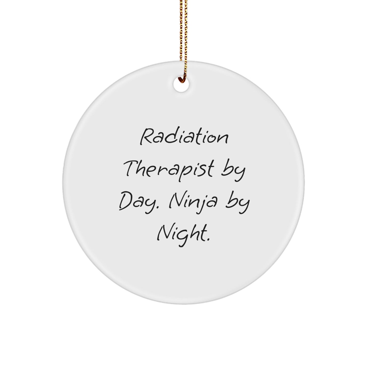 Radiation Therapist Gifts for Men by Friends - Unique Christmas Circle Ornament with Funny Quote 'Radiation Therapist By Day. Ninja By Night.' - Image 1