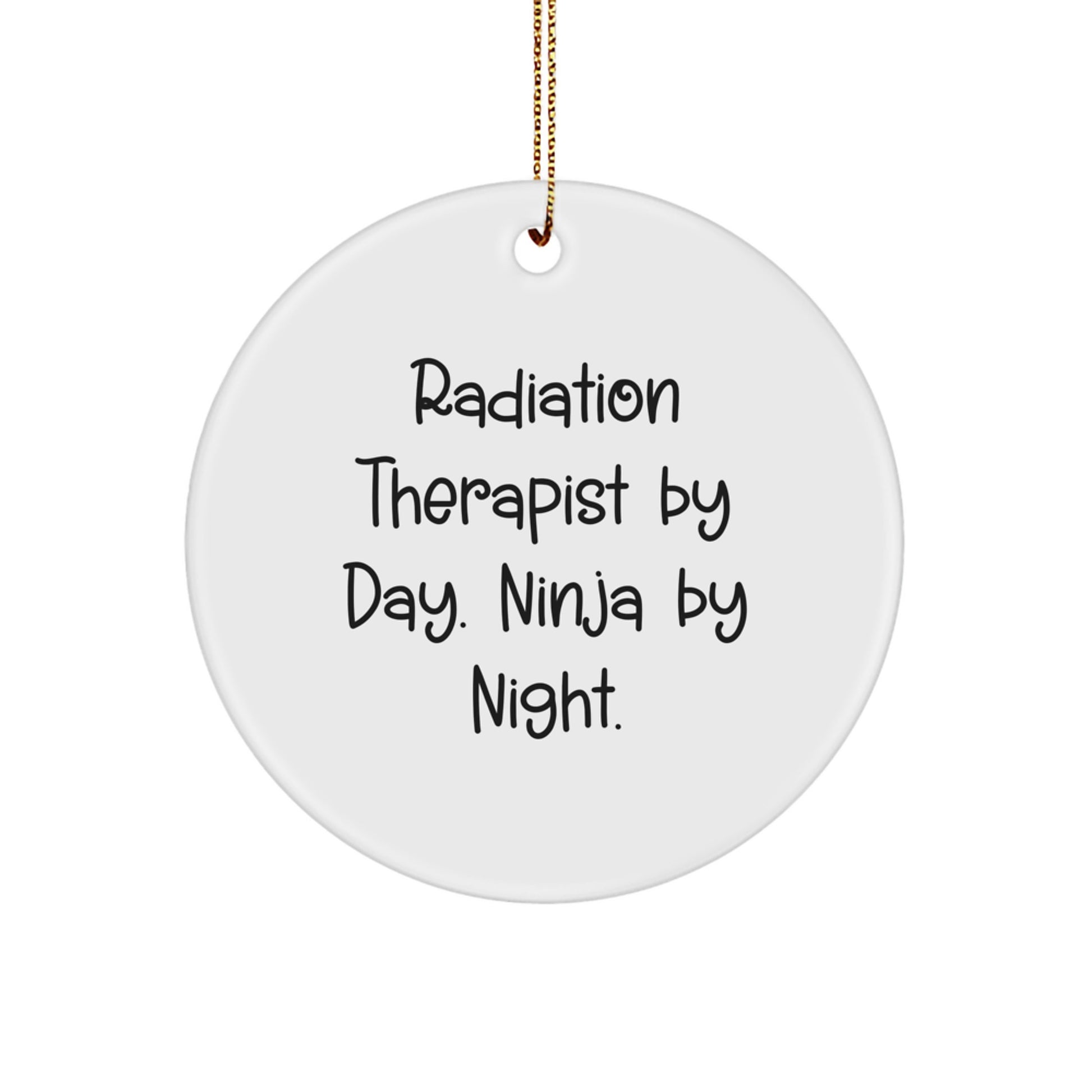 Funny Radiation Therapist Gifts from Friends - Radiation Therapist Circle Ornament, Christmas Unique Personalized Decorations - 'Radiation Therapist By Day. Ninja By Night.' - Image 1