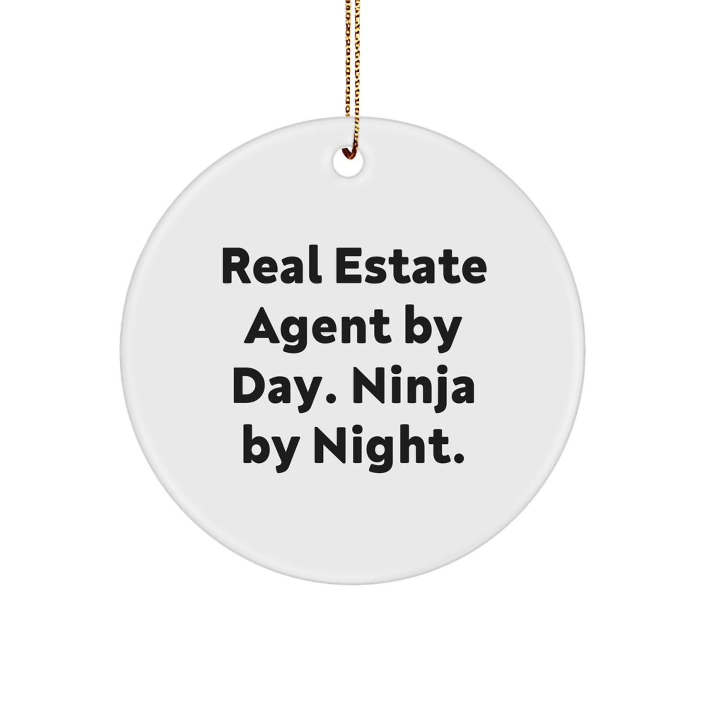 Funny Real Estate Agent Gifts from Friends, Real Estate Agent Christmas Unique Gifts, Circle Ornament with Real Estate Agent By Day. Ninja By Night. - Image 1