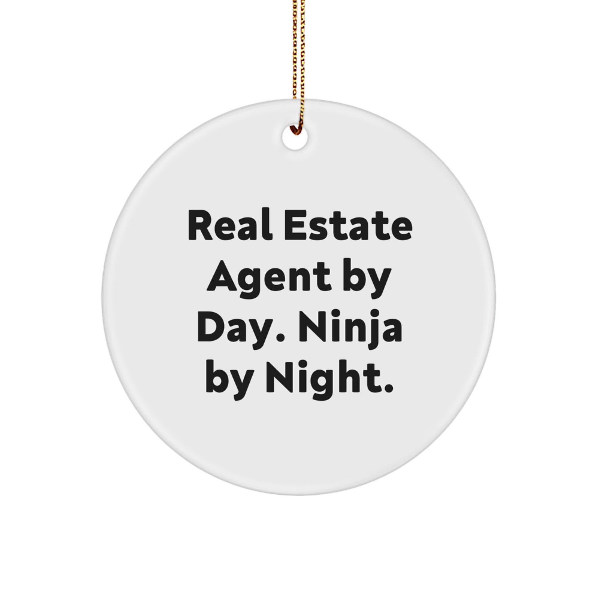 Funny Real Estate Agent Gifts from Friends, Real Estate Agent Christmas Unique Gifts, Circle Ornament with Real Estate Agent By Day. Ninja By Night. - Image 1